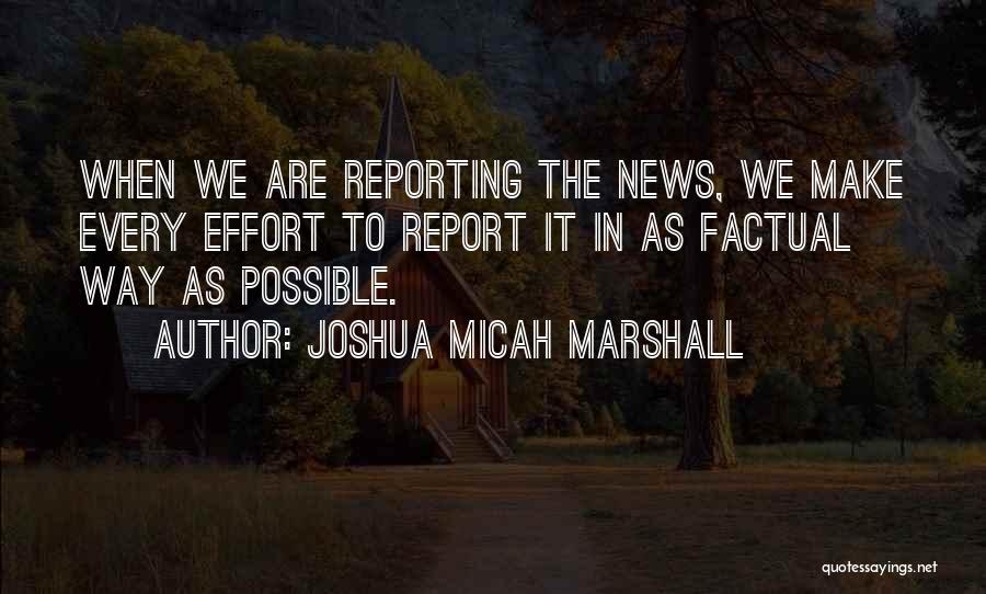 Reporting The News Quotes By Joshua Micah Marshall