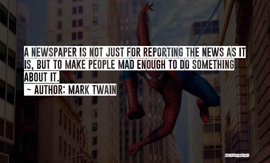 Reporting The News Quotes By Mark Twain
