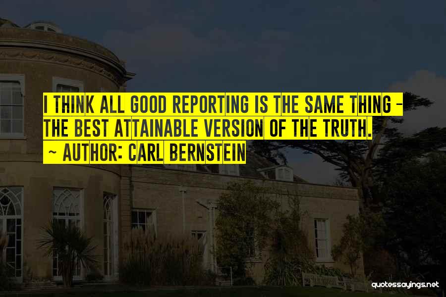 Reporting The Truth Quotes By Carl Bernstein