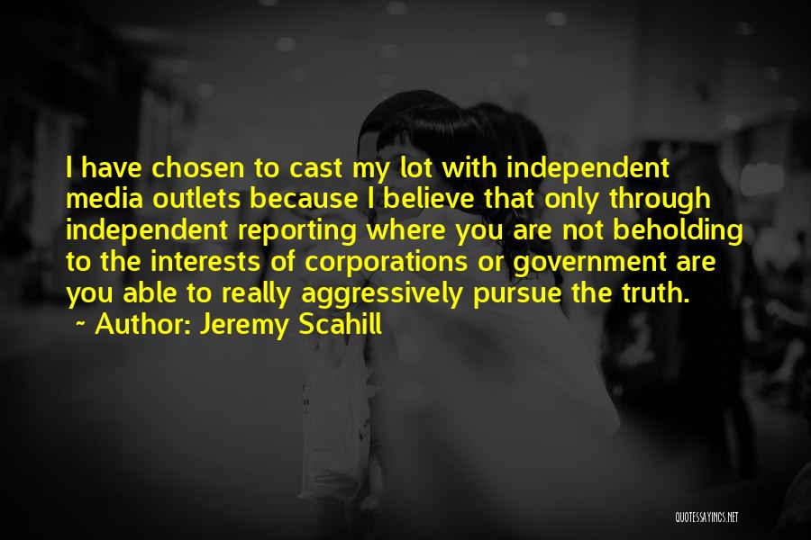 Reporting The Truth Quotes By Jeremy Scahill