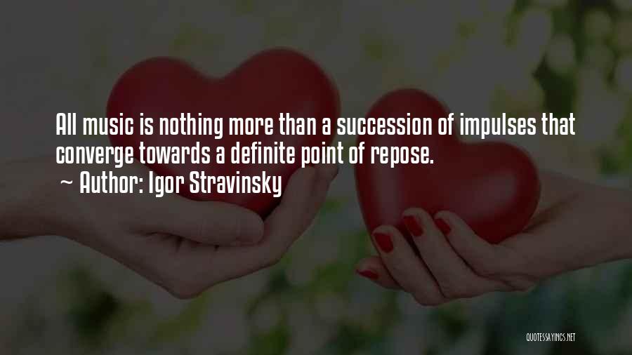 Repose Quotes By Igor Stravinsky