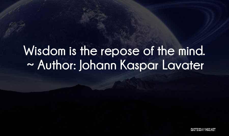 Repose Quotes By Johann Kaspar Lavater