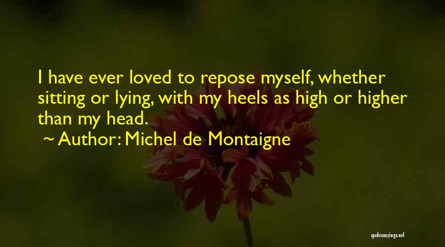 Repose Quotes By Michel De Montaigne