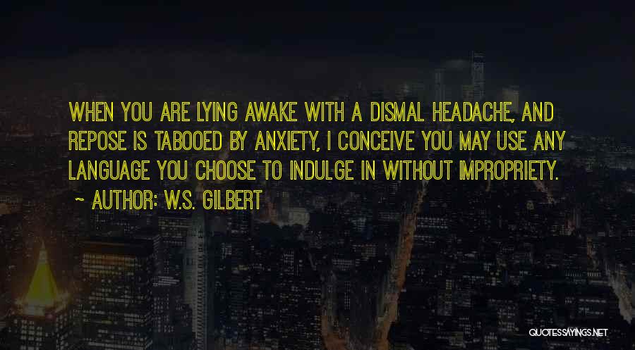 Repose Quotes By W.S. Gilbert