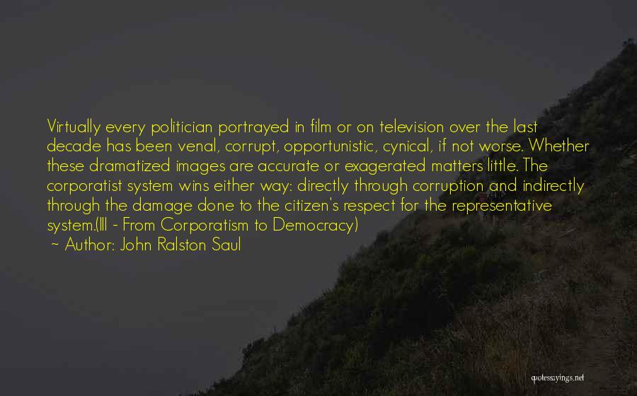 Representative Democracy Quotes By John Ralston Saul