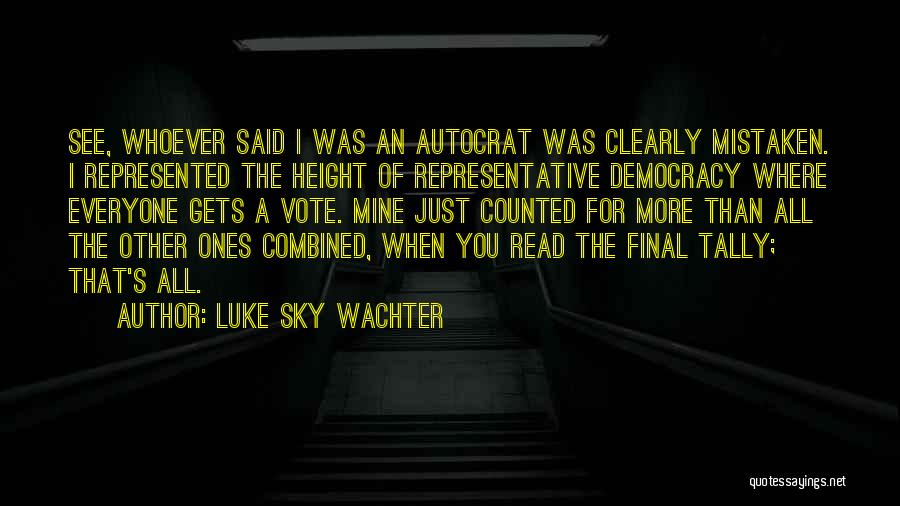 Representative Democracy Quotes By Luke Sky Wachter