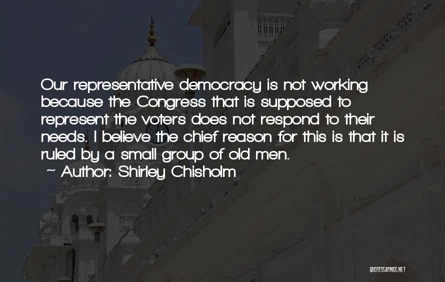Representative Democracy Quotes By Shirley Chisholm