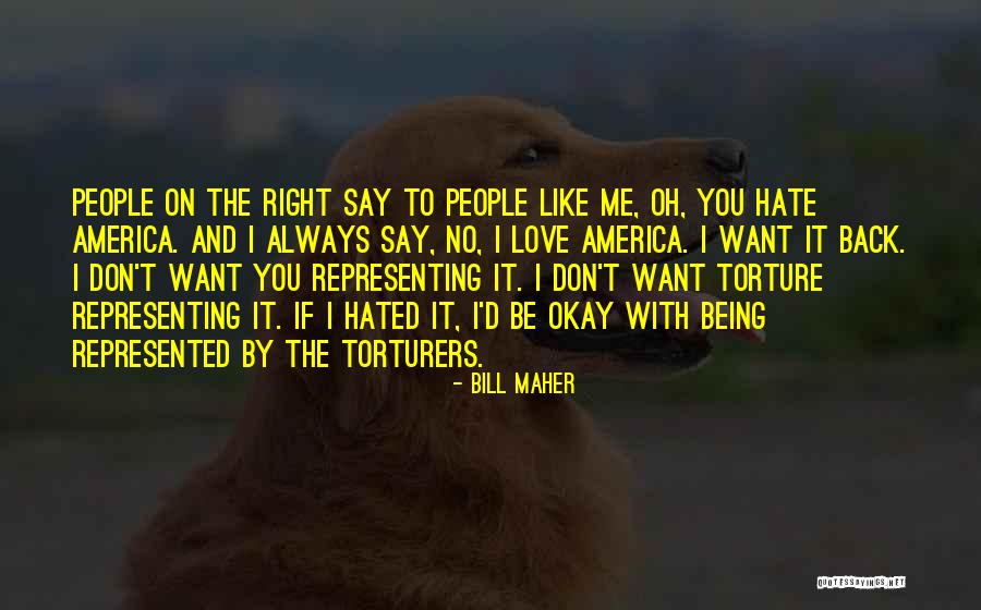 Representing America Quotes By Bill Maher