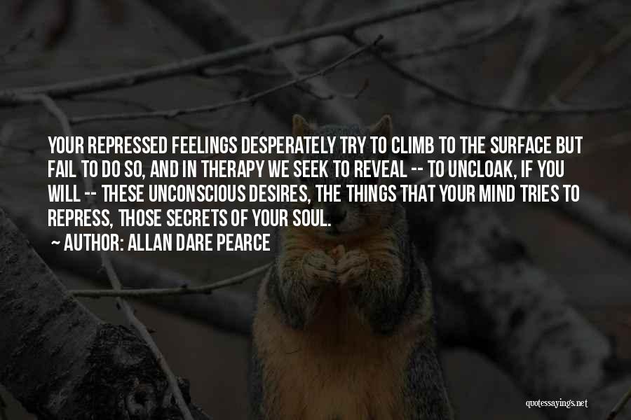 Repress Feelings Quotes By Allan Dare Pearce