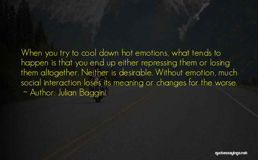 Repressing Emotions Quotes By Julian Baggini