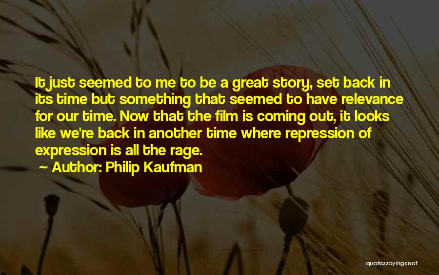 Repression Quotes By Philip Kaufman