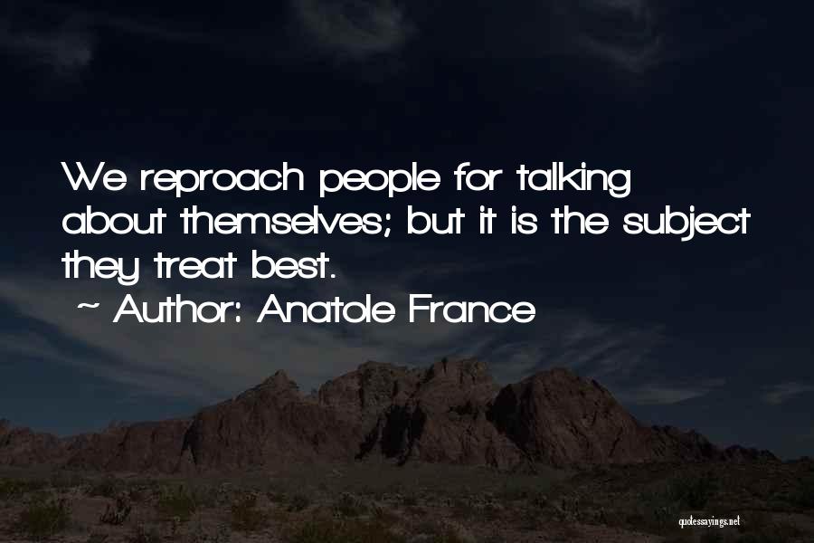 Reproach Quotes By Anatole France