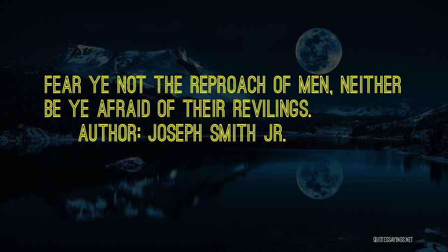 Reproach Quotes By Joseph Smith Jr.
