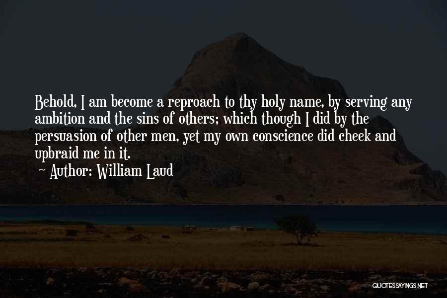 Reproach Quotes By William Laud