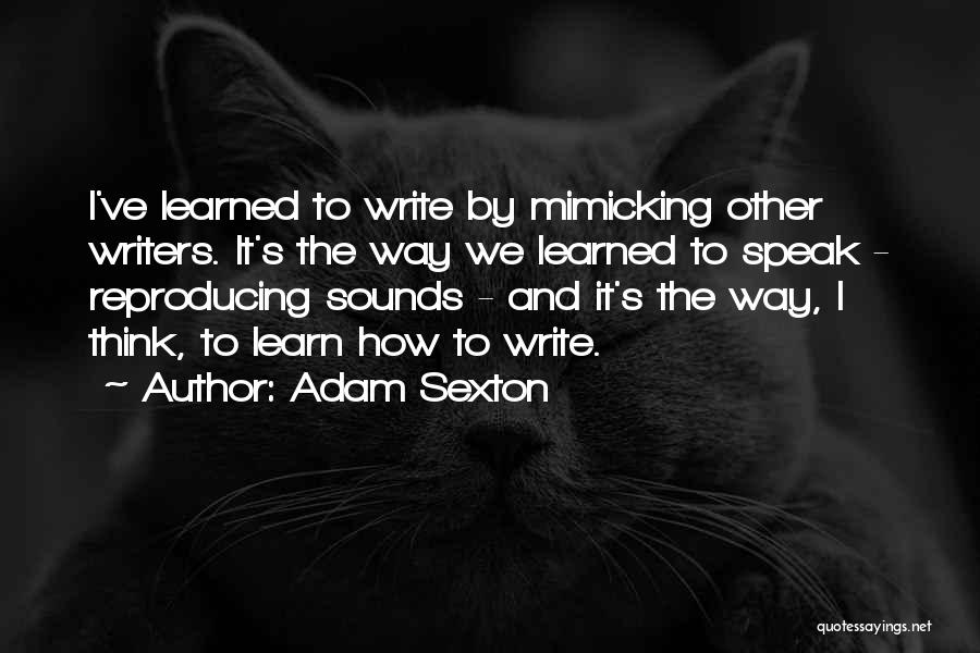 Reproducing Quotes By Adam Sexton