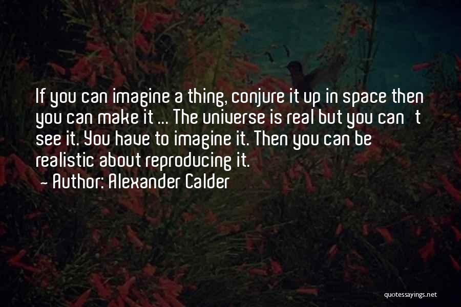 Reproducing Quotes By Alexander Calder