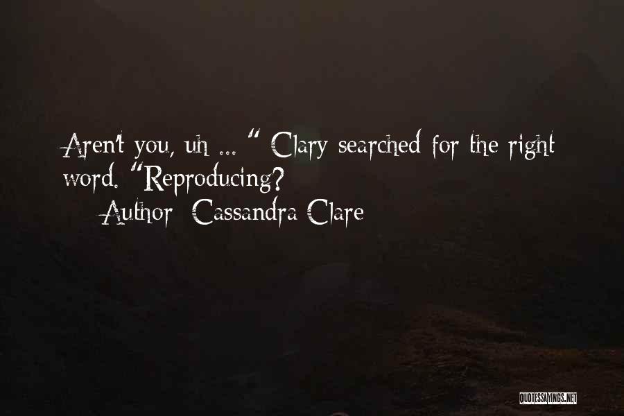 Reproducing Quotes By Cassandra Clare