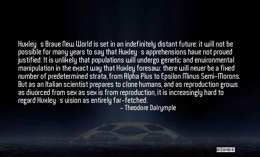 Reproduction In Brave New World Quotes By Theodore Dalrymple Reproduction In Brave New World Quotes By Theodore Dalrymple