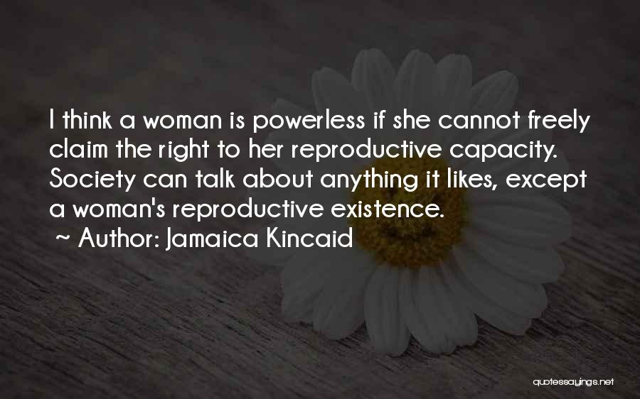 Reproductive Quotes By Jamaica Kincaid