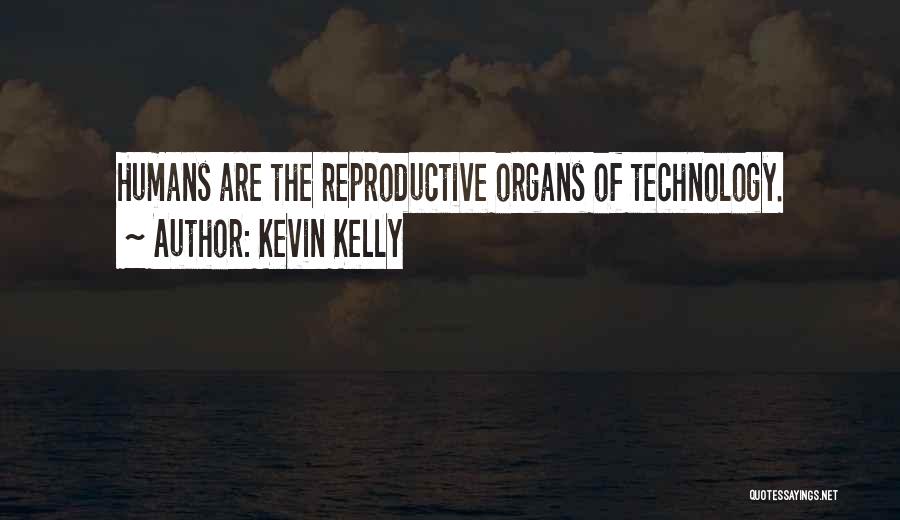 Reproductive Quotes By Kevin Kelly