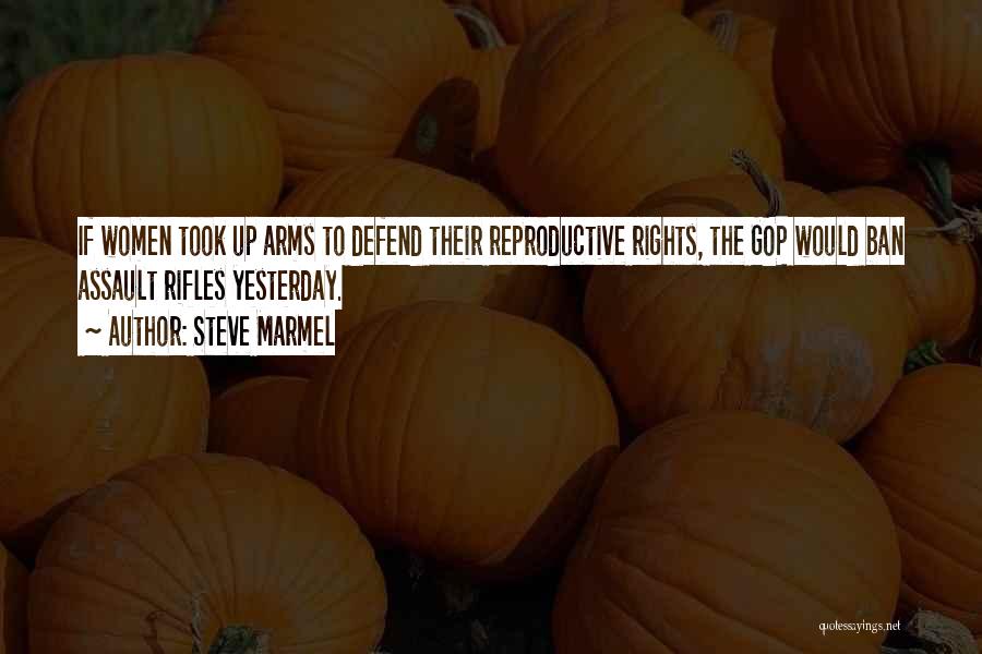 Reproductive Quotes By Steve Marmel