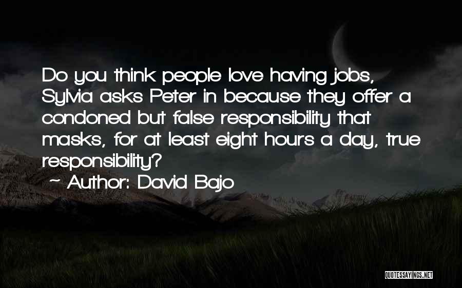 Repsonsibility Quotes By David Bajo