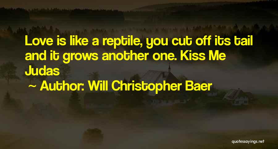 Reptile Love Quotes By Will Christopher Baer