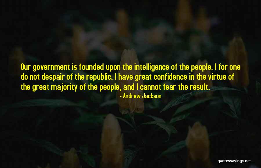 Republic Government Quotes By Andrew Jackson