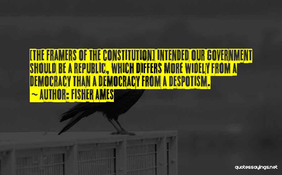 Republic Government Quotes By Fisher Ames