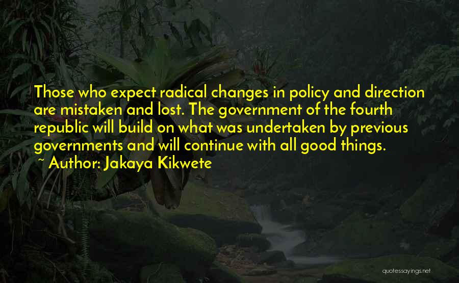 Republic Government Quotes By Jakaya Kikwete
