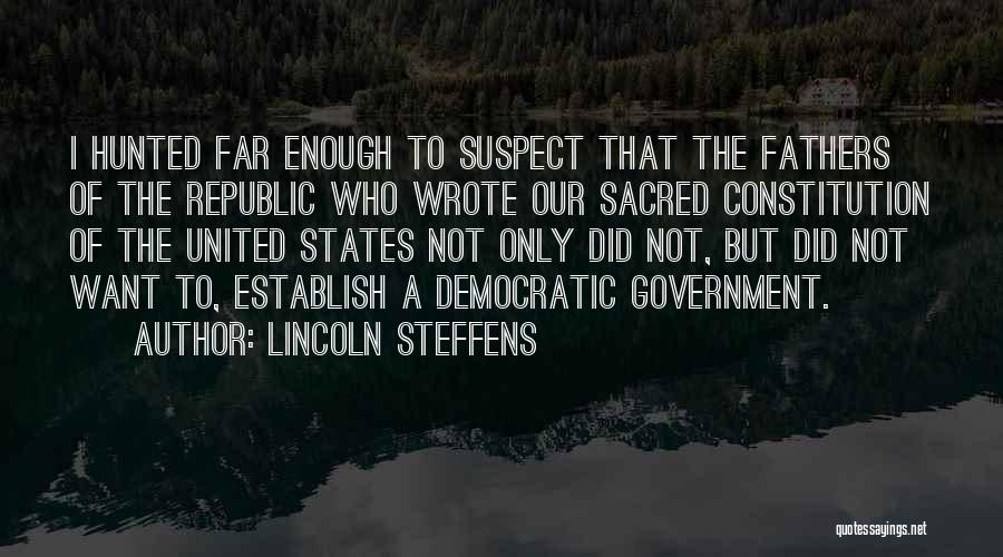 Republic Government Quotes By Lincoln Steffens