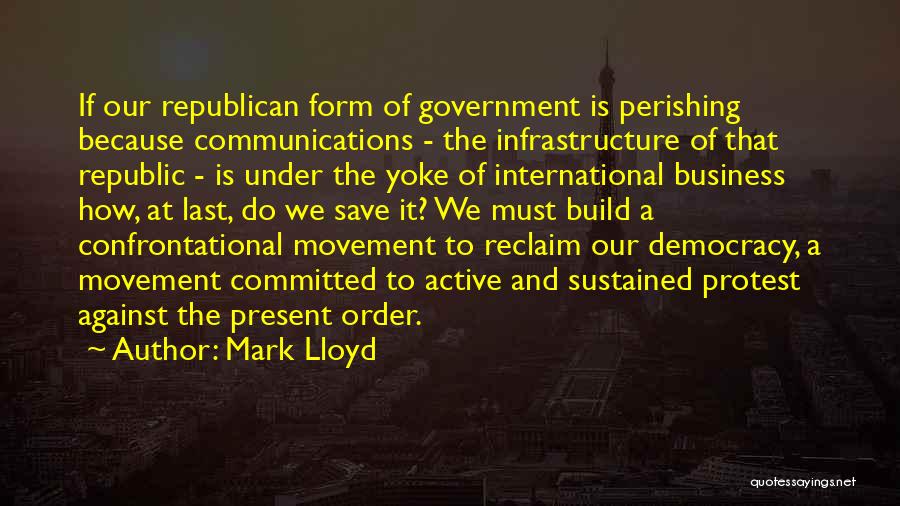 Republic Government Quotes By Mark Lloyd