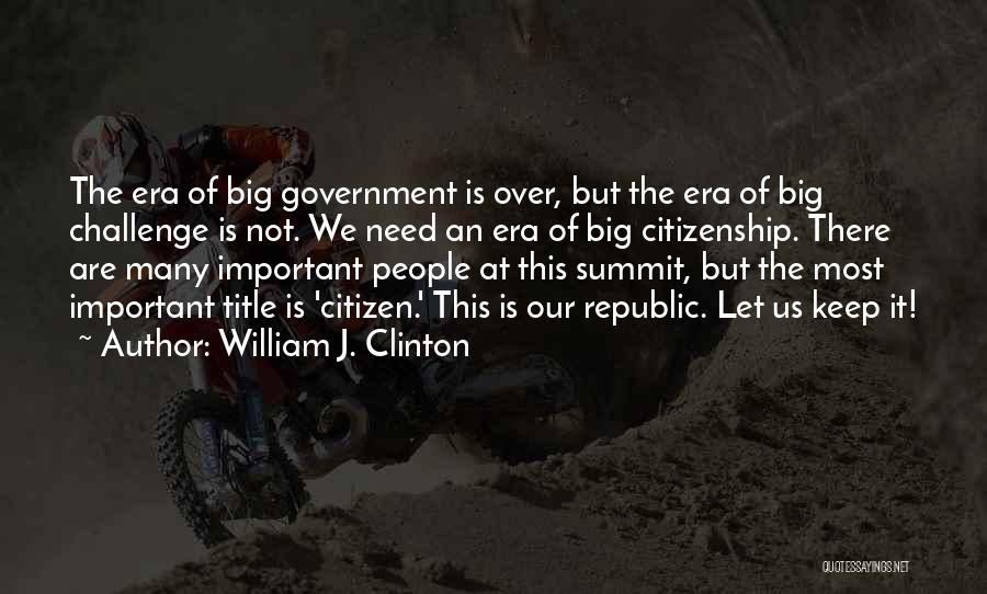 Republic Government Quotes By William J. Clinton