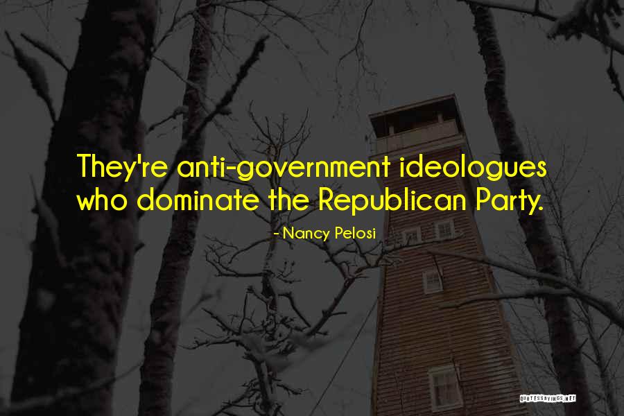 Republican Anti Government Quotes By Nancy Pelosi Republican Anti Government Quotes By Nancy Pelosi