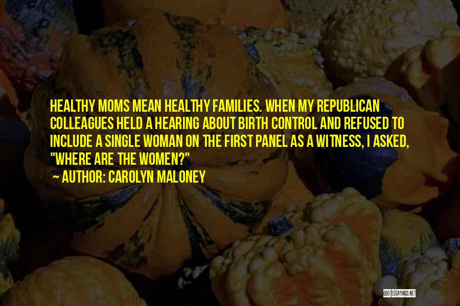 Republican Birth Control Quotes By Carolyn Maloney