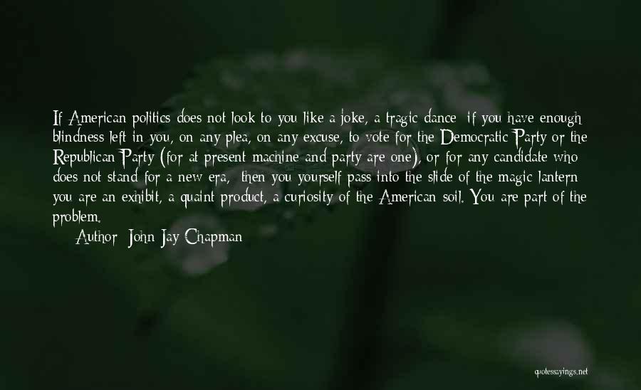 Republican Candidate Quotes By John Jay Chapman