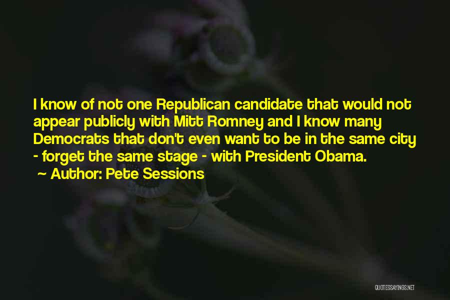 Republican Candidate Quotes By Pete Sessions