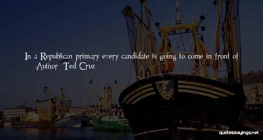 Republican Candidate Quotes By Ted Cruz