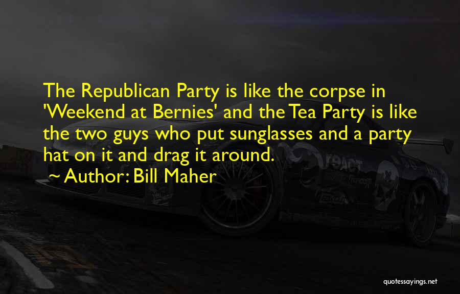 Republican Tea Party Quotes By Bill Maher