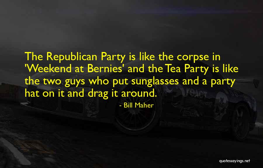 Republican Tea Party Quotes By Bill Maher Republican Tea Party Quotes By Bill Maher