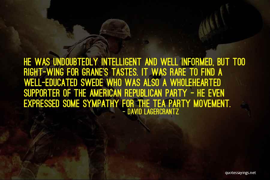 Republican Tea Party Quotes By David Lagercrantz