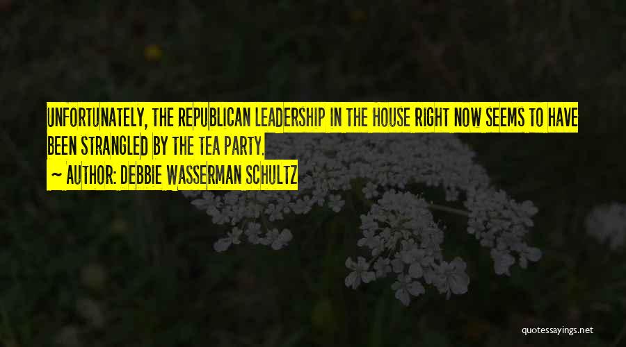 Republican Tea Party Quotes By Debbie Wasserman Schultz