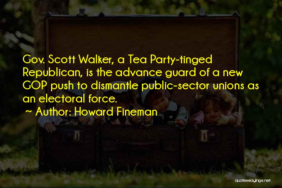 Republican Tea Party Quotes By Howard Fineman