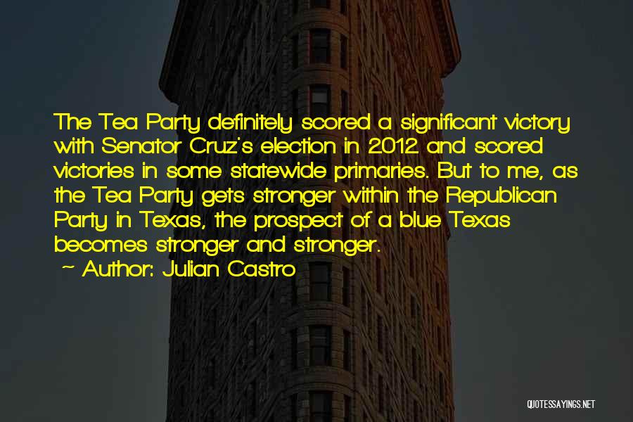Republican Tea Party Quotes By Julian Castro