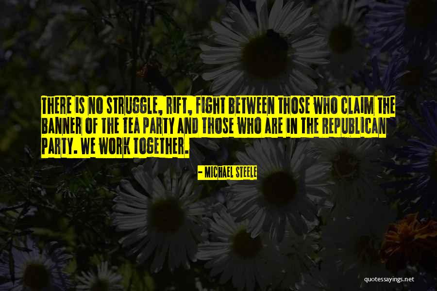 Republican Tea Party Quotes By Michael Steele Republican Tea Party Quotes By Michael Steele