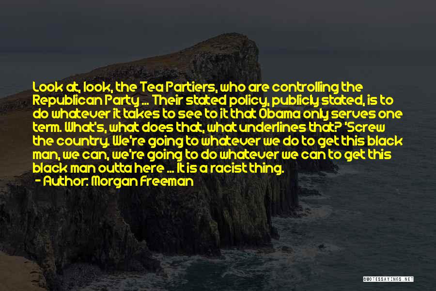 Republican Tea Party Quotes By Morgan Freeman