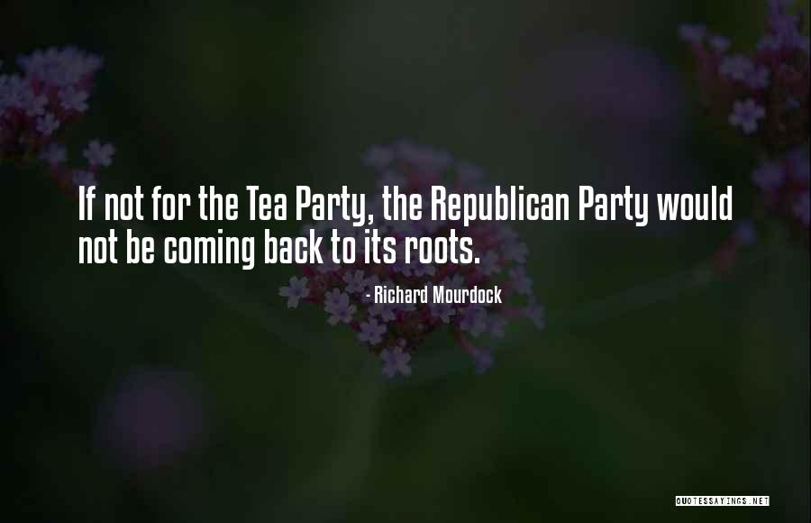 Republican Tea Party Quotes By Richard Mourdock