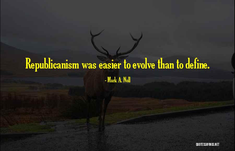 Republicanism Quotes By Mark A. Noll Republicanism Quotes By Mark A. Noll