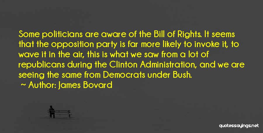 Republicans And Democrats Are The Same Quotes By James Bovard