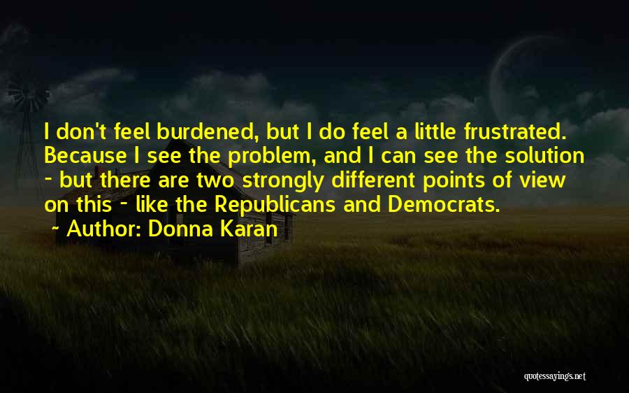 Republicans And Democrats Quotes By Donna Karan